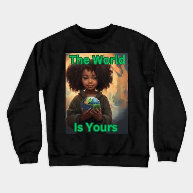 The World Is Yours Crewneck Sweatshirt by Chasing Sonlight